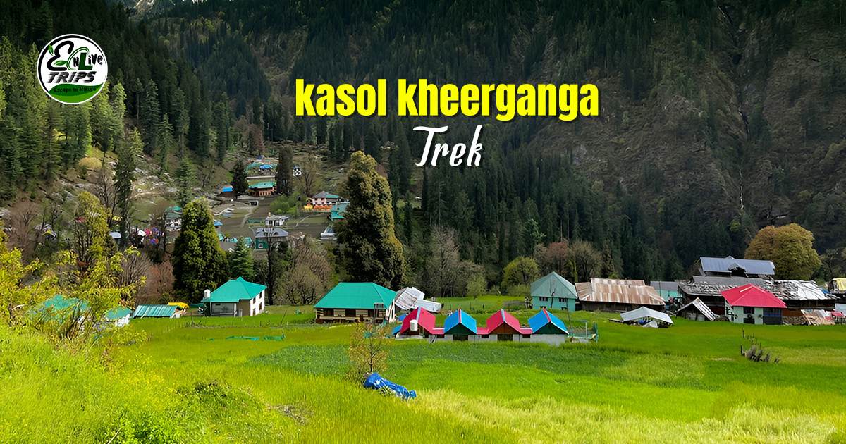 Exploring the Beauty of Kheerganga in June and July: A Trekkerâ€™s Guide